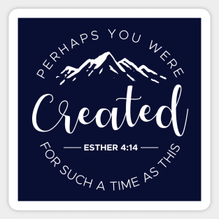 Perhaps You Were Created For Such A Time As This Esther 4:14 Sticker